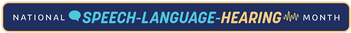 National Speech-Language-Hearing Month logo